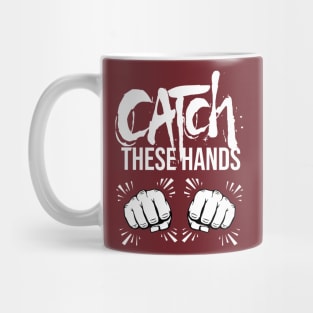 Catch These Hands Mug